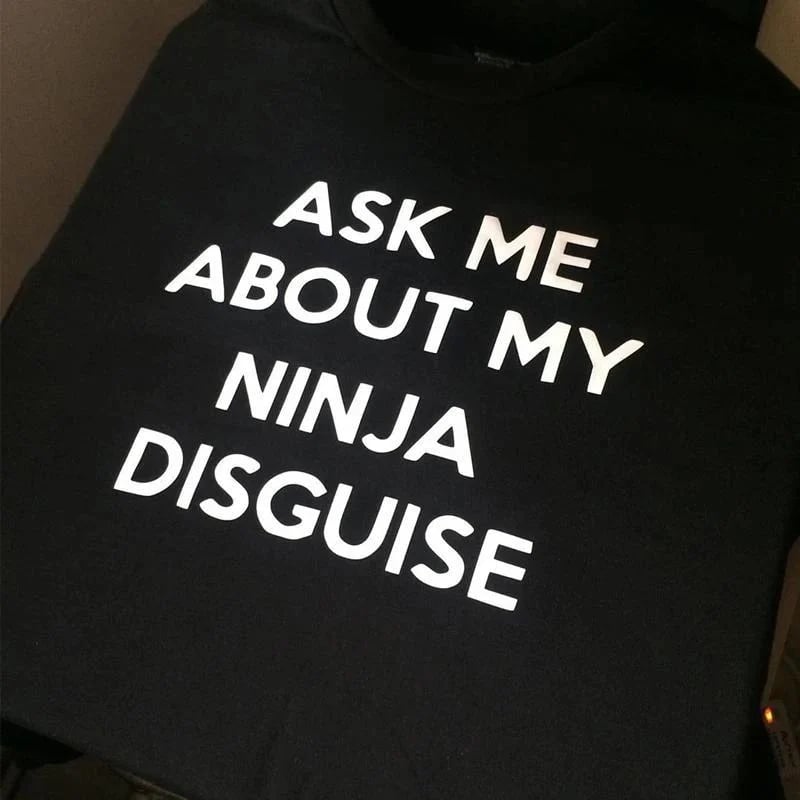 🎁 Ninja Disguise T-shirt